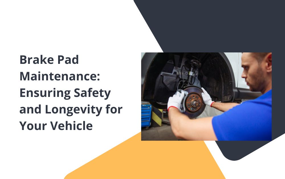 Brake Pad Maintenance Ensuring Safety and Longevity for Your Vehicle