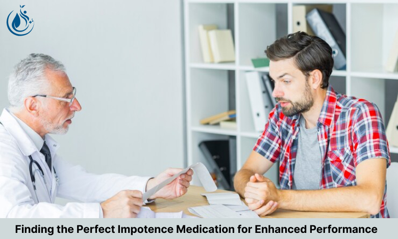 Finding the Perfect Impotence Medication for Enhanced Performance