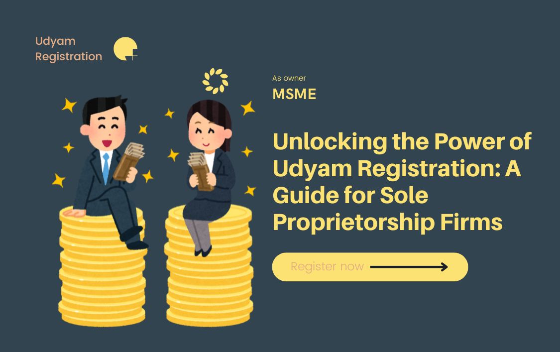 Unlocking the Power of Udyam Registration: A Guide for Sole Proprietorship Firms