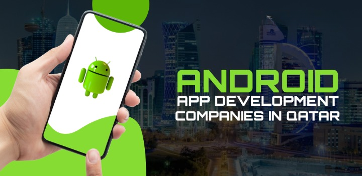 Android app development company in Qatar
