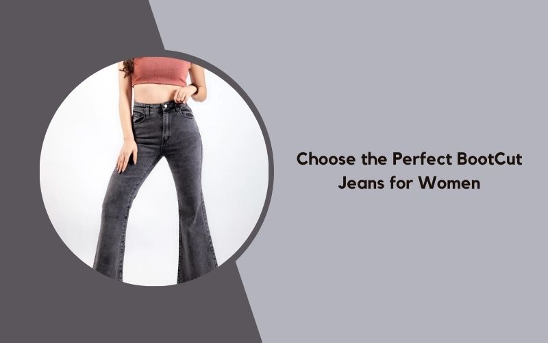 Choose the Perfect BootCut Jeans for Women