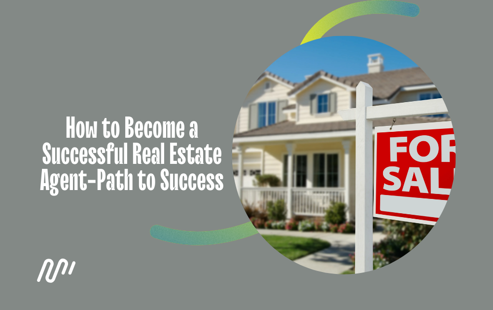 How to Become a Successful Real Estate Agent-Path to Success