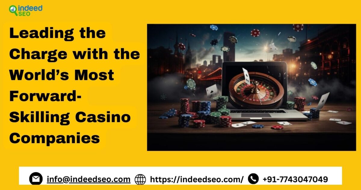 Leading the Charge with the World’s Most Forward-Skilling Casino Companies