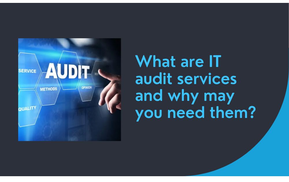 What are IT audit services and why may you need them