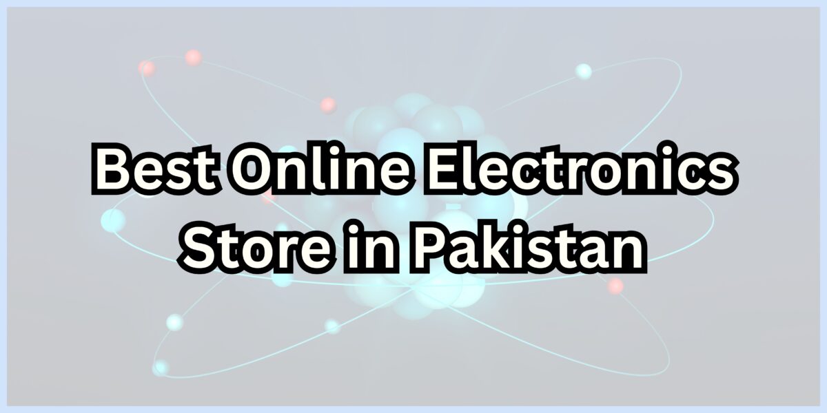 Best Online Electronics Store in Pakistan