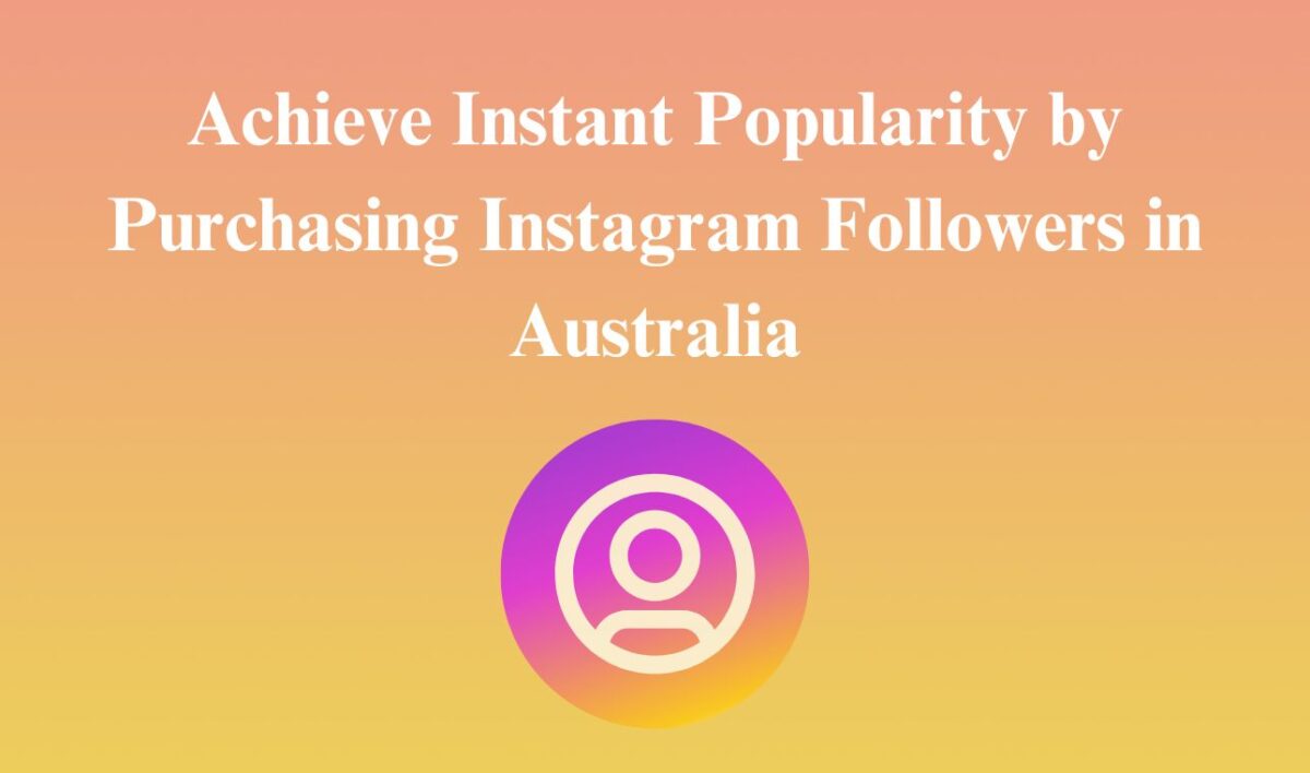 Purchasing Instagram Followers in Australia