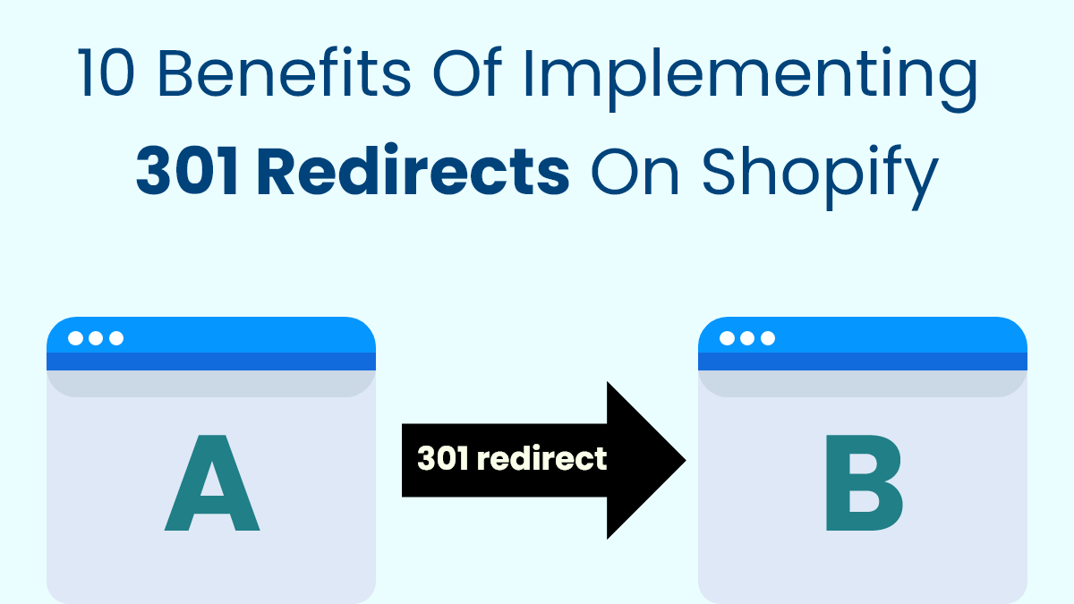 10 Benefits of Implementing 301 Redirects on Shopify