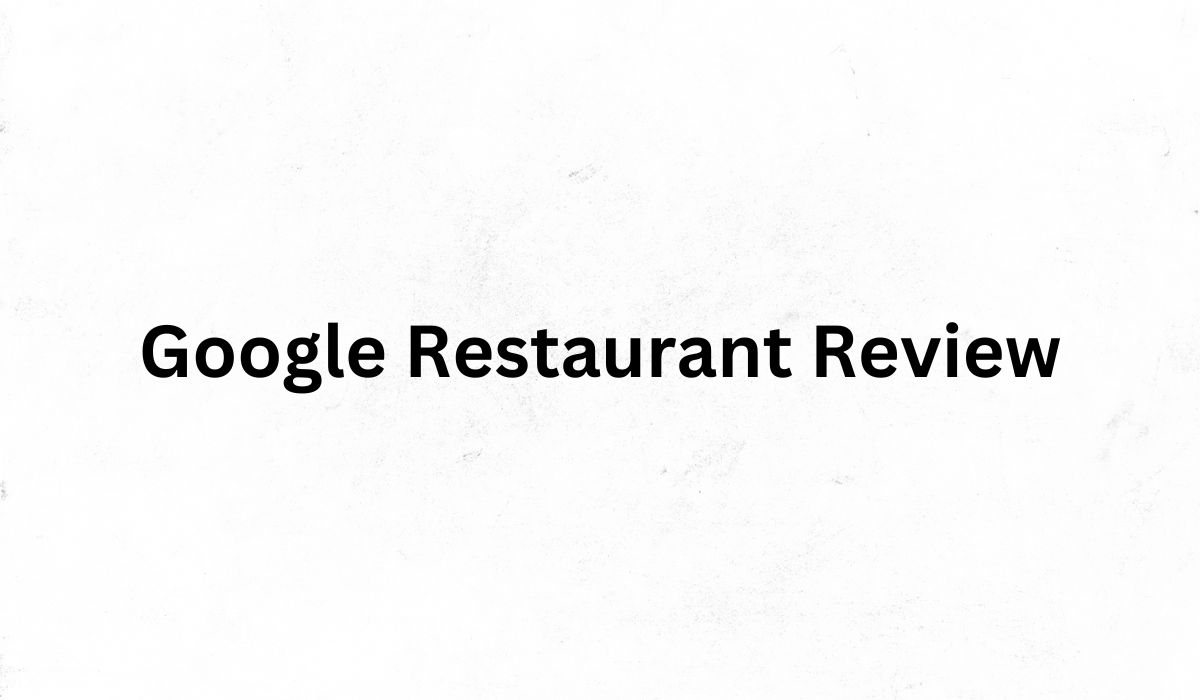 Google Restaurant Reviews