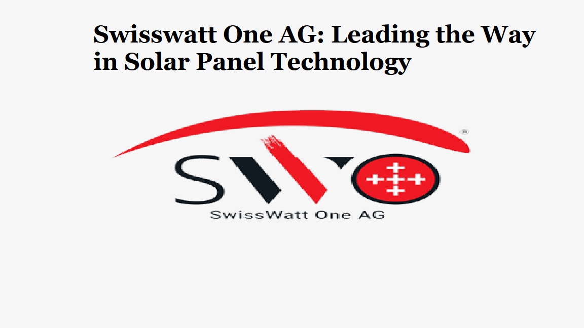 Swisswatt One AG Solar Solutions: Scaling Up for a Sustainable Future