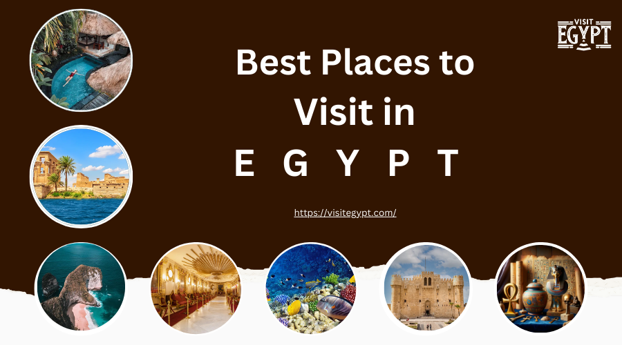 A Traveler’s Guide to the Best Places to Visit in Egypt