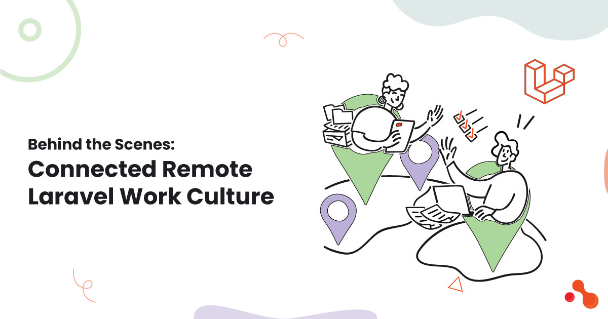 Behind the Scenes: Connected Remote Laravel Work Culture