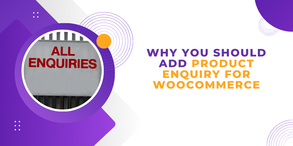 Why You Should Add Product Enquiry for WooCommerce