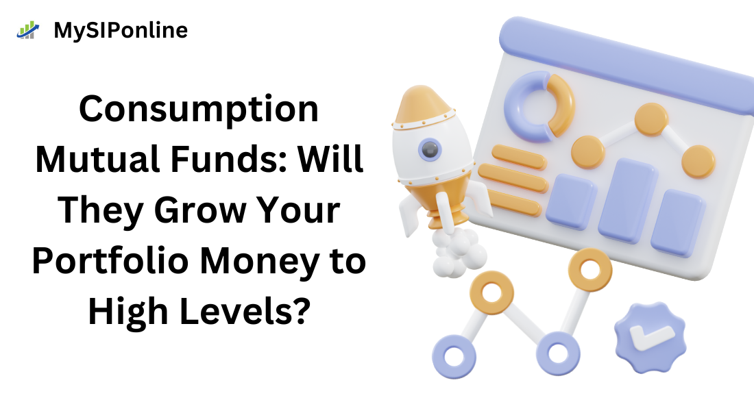 Consumption Mutual Funds: Will They Grow Your Portfolio Money to High Levels?