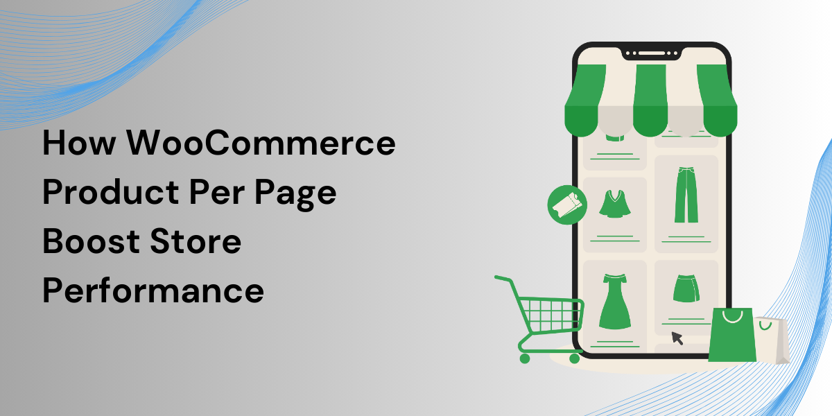 How WooCommerce Product Per Page Boost Store Performance