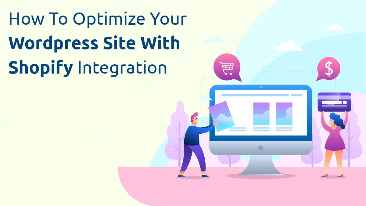 How to Optimize Your WordPress Site with Shopify Integration