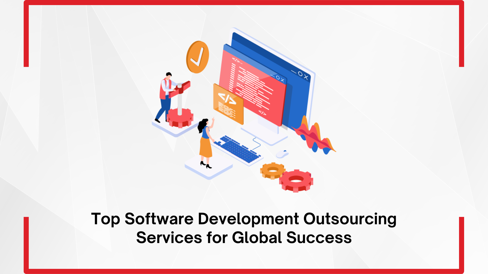 Top Software Development Outsourcing Services for Global Success