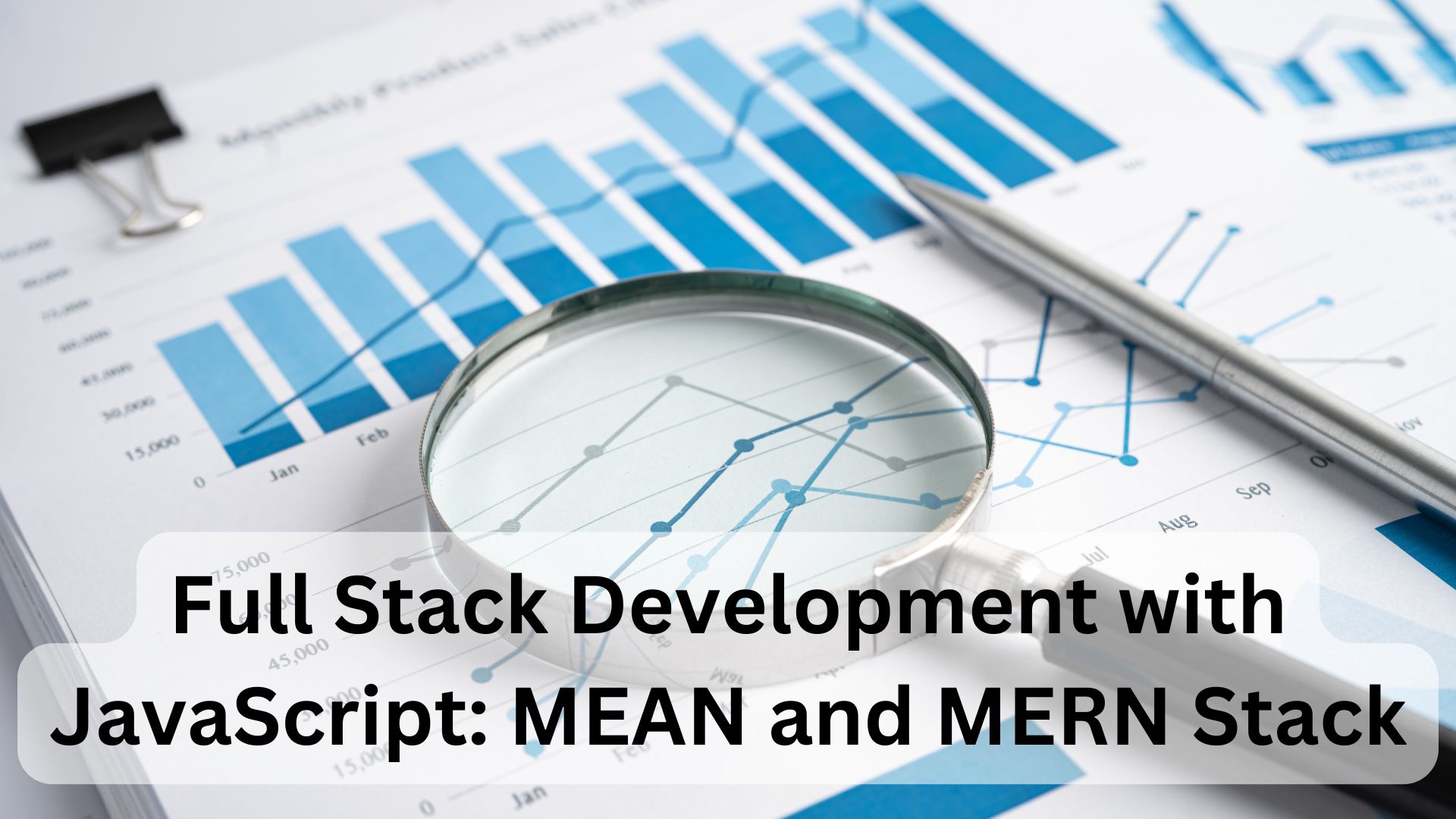 Full Stack Development with JavaScript: MEAN and MERN Stack