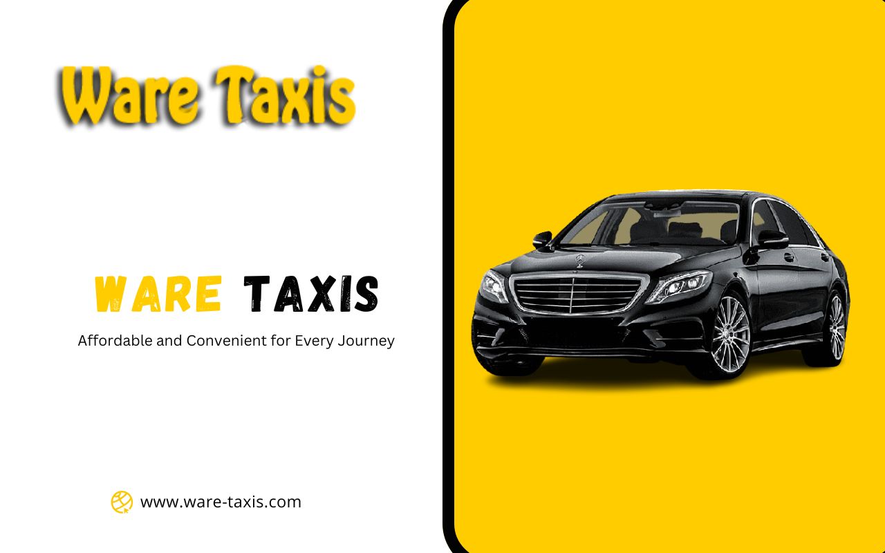 Affordable and Convenient Ware Taxis for Every Journey