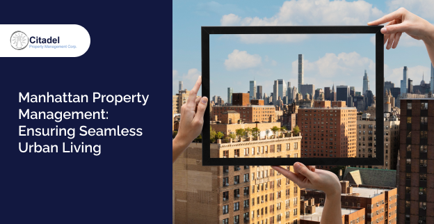 Manhattan Property Management: Ensuring Seamless Urban Living