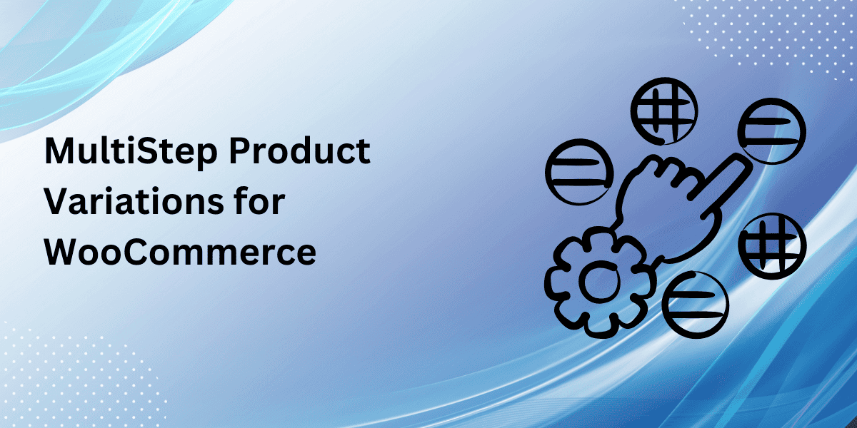 Boost Your WooCommerce Store with the Multistep Product Configurator