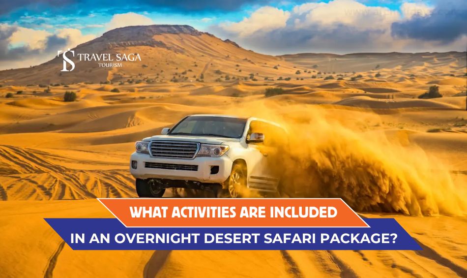 What Activities Are Included in an Overnight Desert Safari Package?