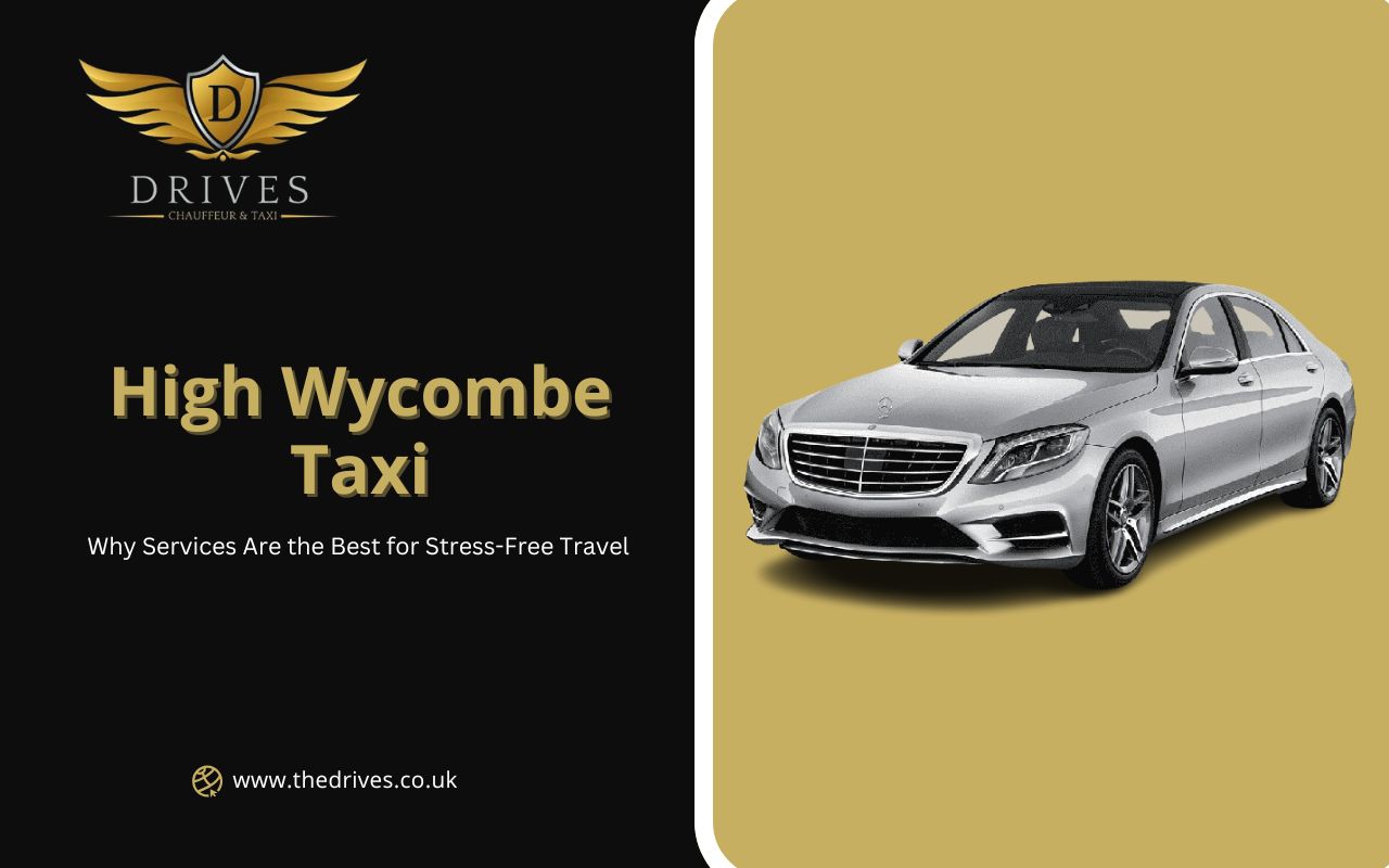 Why High Wycombe Taxi Services Are the Best for Stress-Free Travel