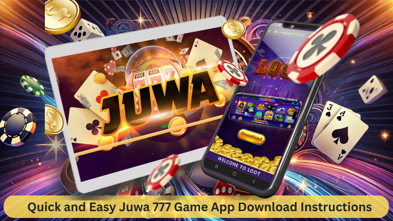 Quick and Easy Juwa 777 Game App Download Instructions