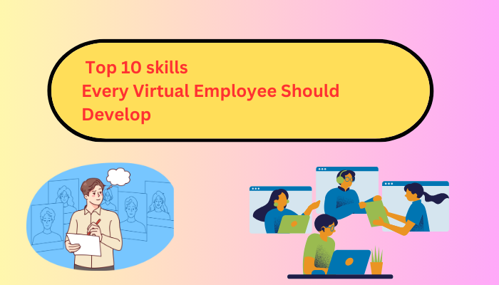 Top Skills Every Virtual Employee Should Develop