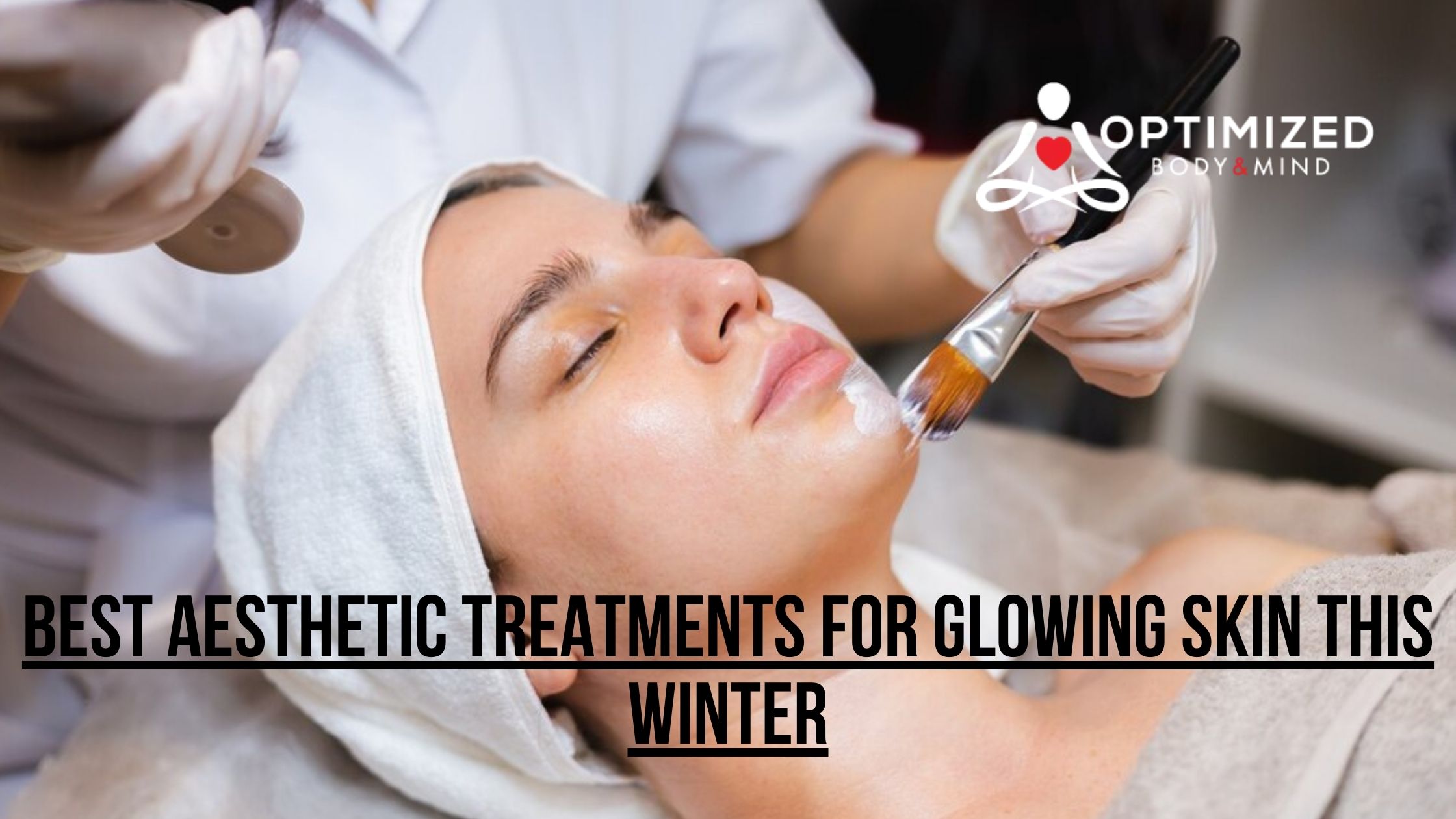 Best Aesthetic Treatments for Glowing Skin This Winter