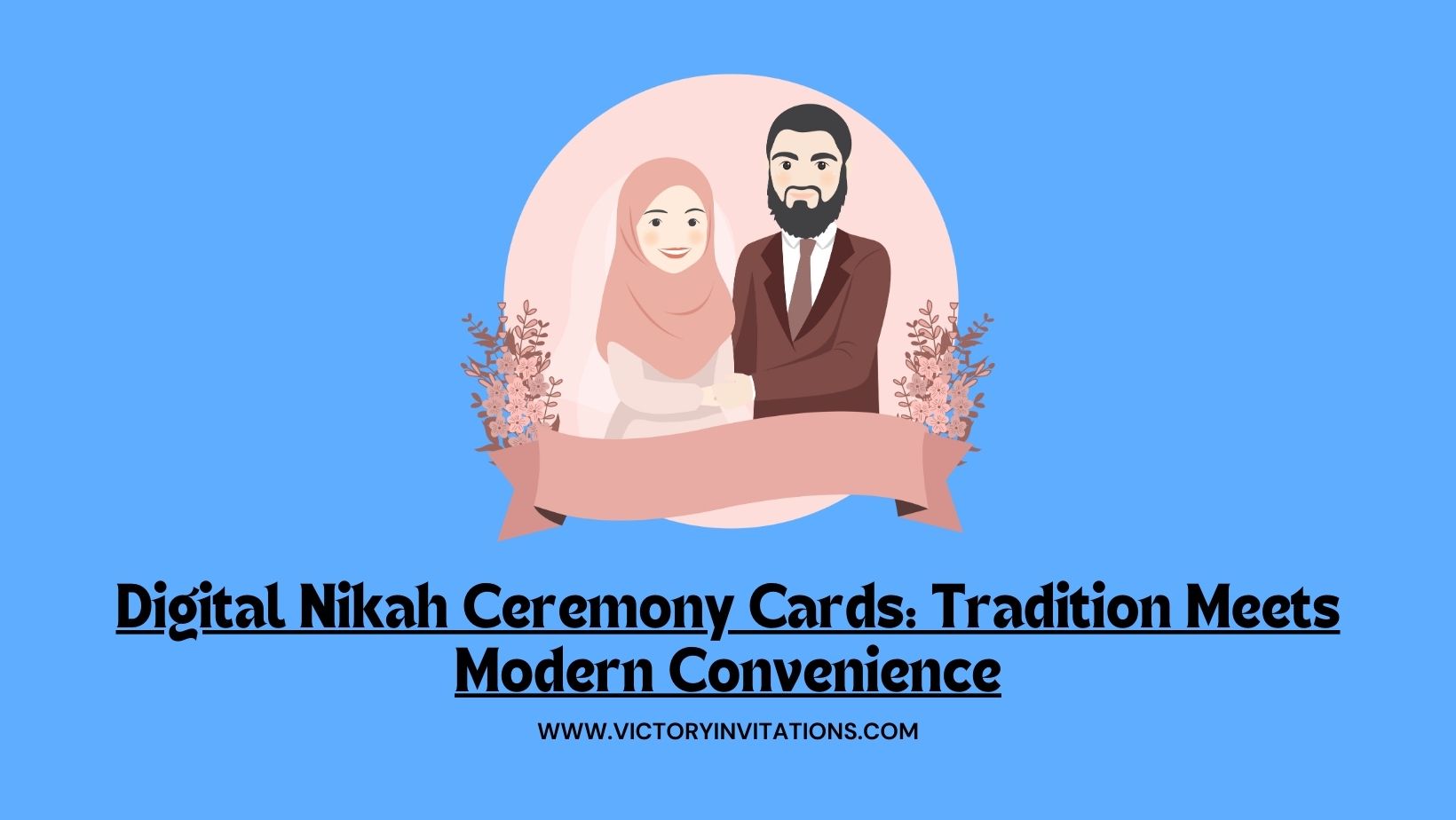 Digital Nikah Ceremony Cards: Tradition Meets Modern Convenience