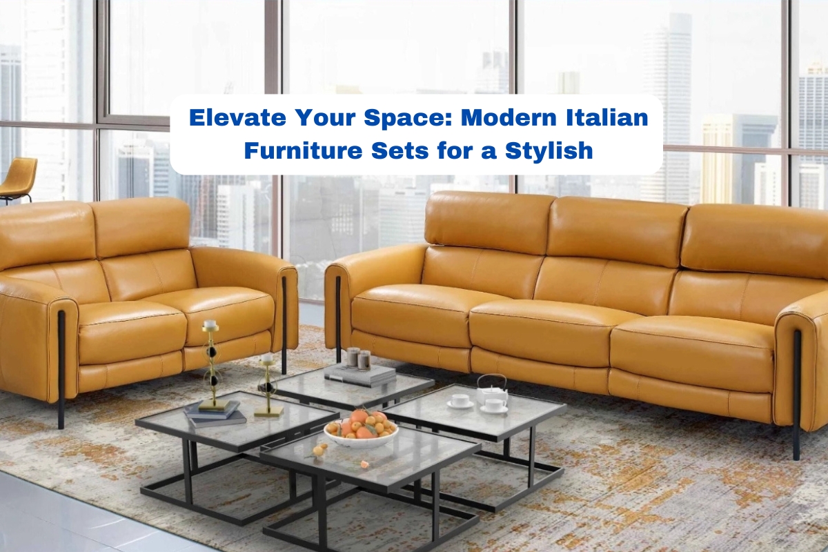 Elevate Your Space: Modern Italian Furniture Sets for a Stylish