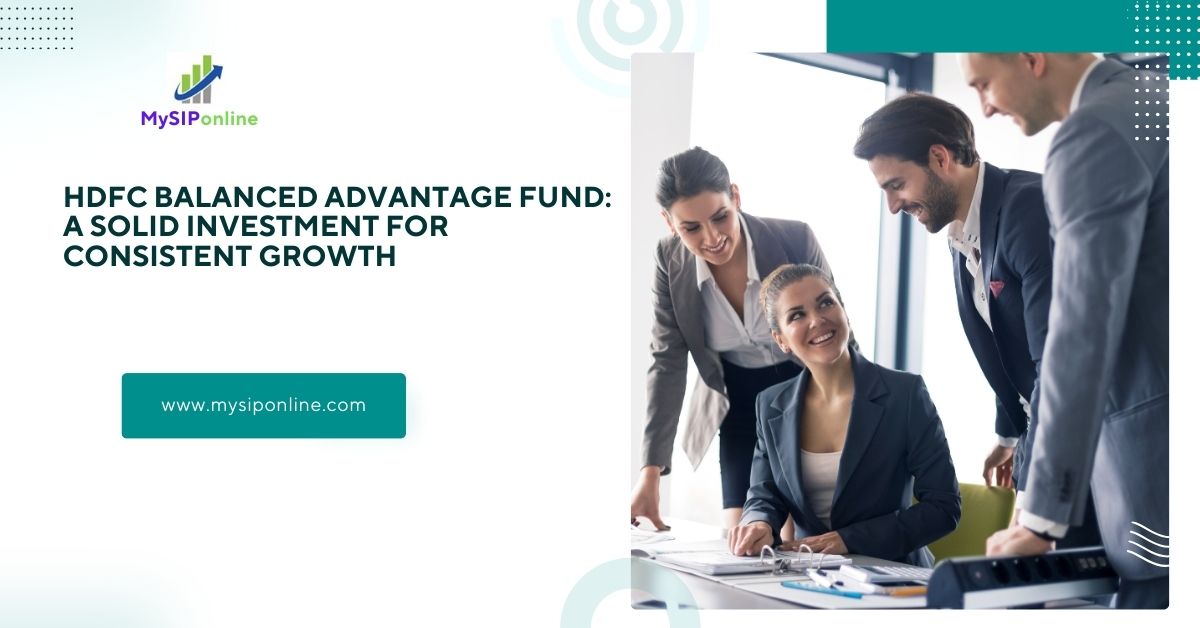 HDFC Balanced Advantage Fund: A Smart Investment for Balanced Growth