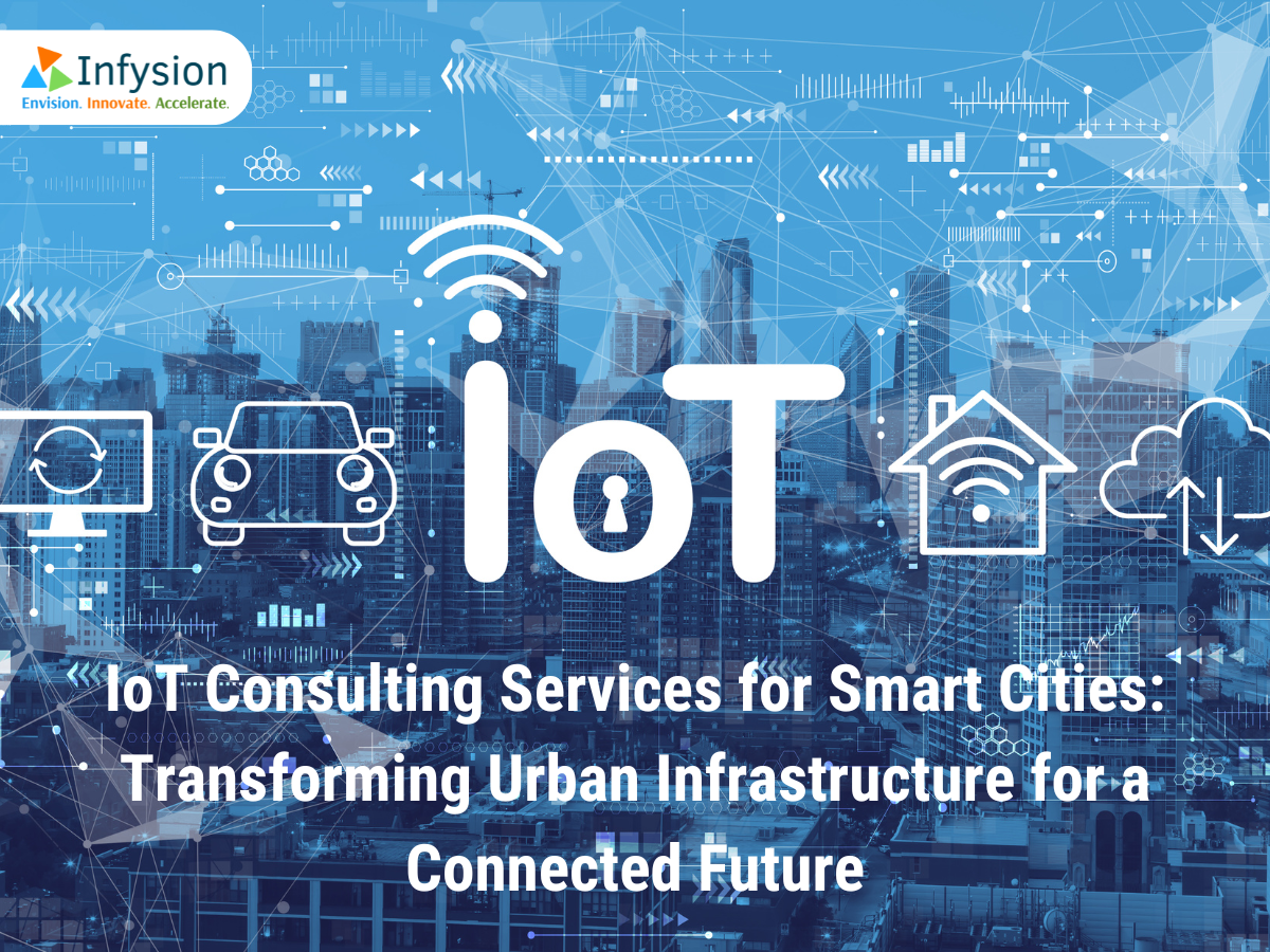 IoT Consulting Services for Smart Cities: Transforming Urban Infrastructure for a Connected Future