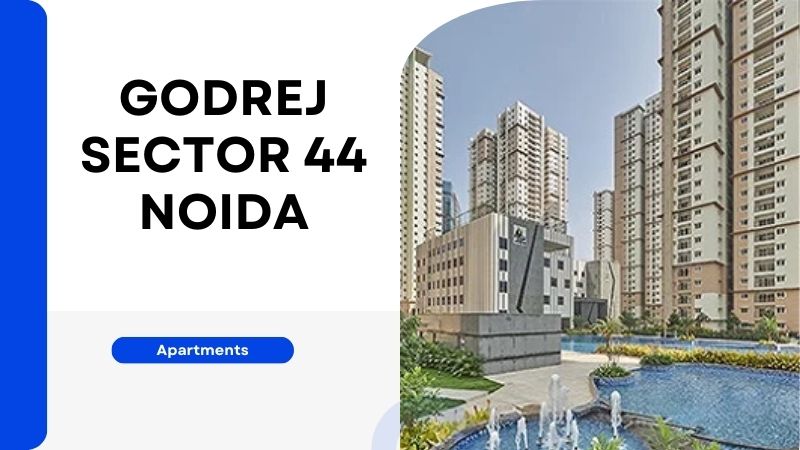 Godrej Sector 44 Noida | Modern Flats with Luxury Amenities