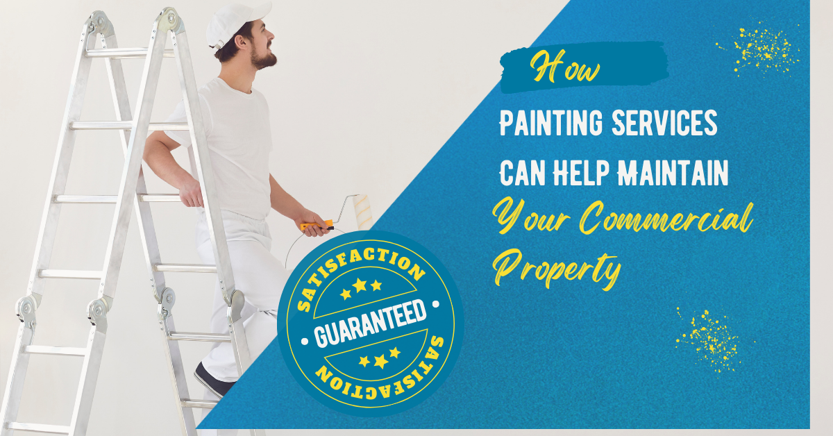 How Painting Services Can Help Maintain Your Commercial Property