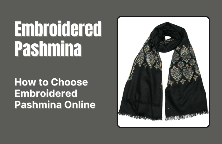 How to Choose Embroidered Pashmina Online