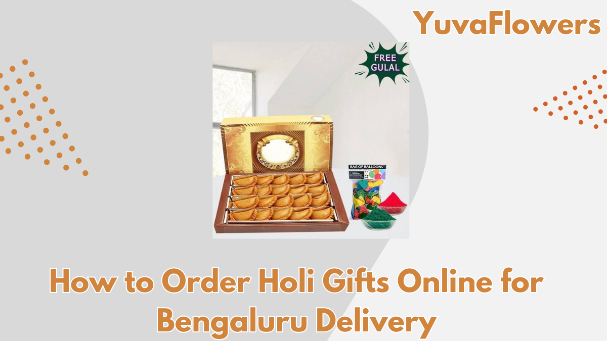 How to Order Holi Gifts Online for Bengaluru Delivery