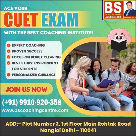 Top CUET Coaching in Delhi – Why BS Coaching Centre is the Best Choice for Success
