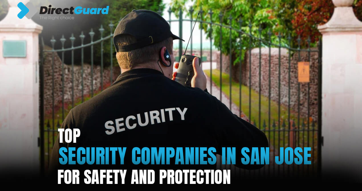 Top Security Companies in San Jose for Safety and Protection