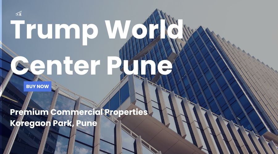 Trump World Center Pune : The Luxury Commercial Properties