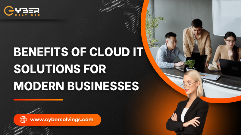 Benefits of Cloud IT Solutions for Modern Businesses