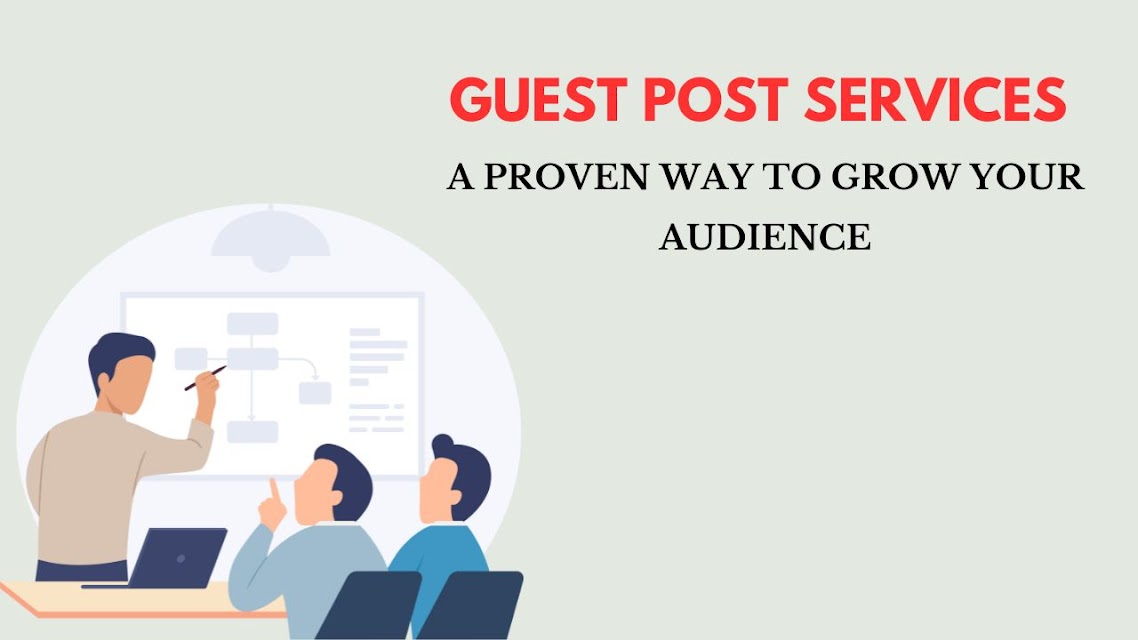 Guest Post Services A Proven Way to Grow Your Audience