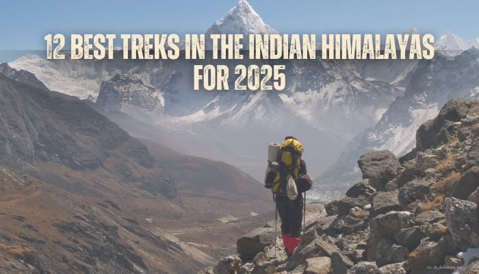 12 Best Treks in the Indian Himalayas for 2025
