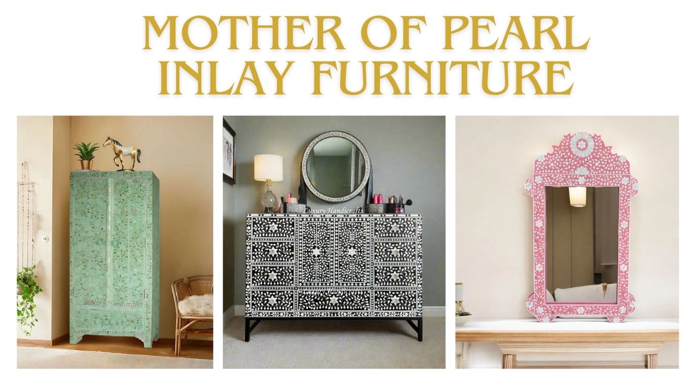 Explore The Trends Of 2025 With Mother of Pearl Inlay Furniture