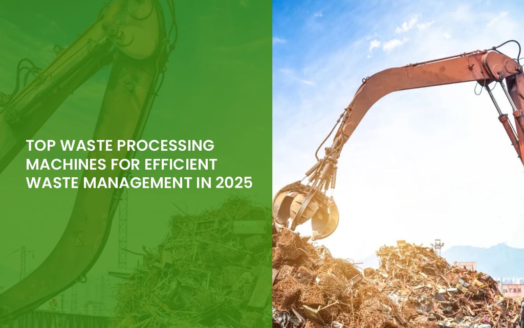 Top Waste Processing Machines for Efficient Waste Management in 2025