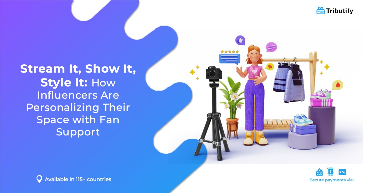 Stream It, Show It, Style It: How Influencers Are Personalizing Their Space with Fan Support