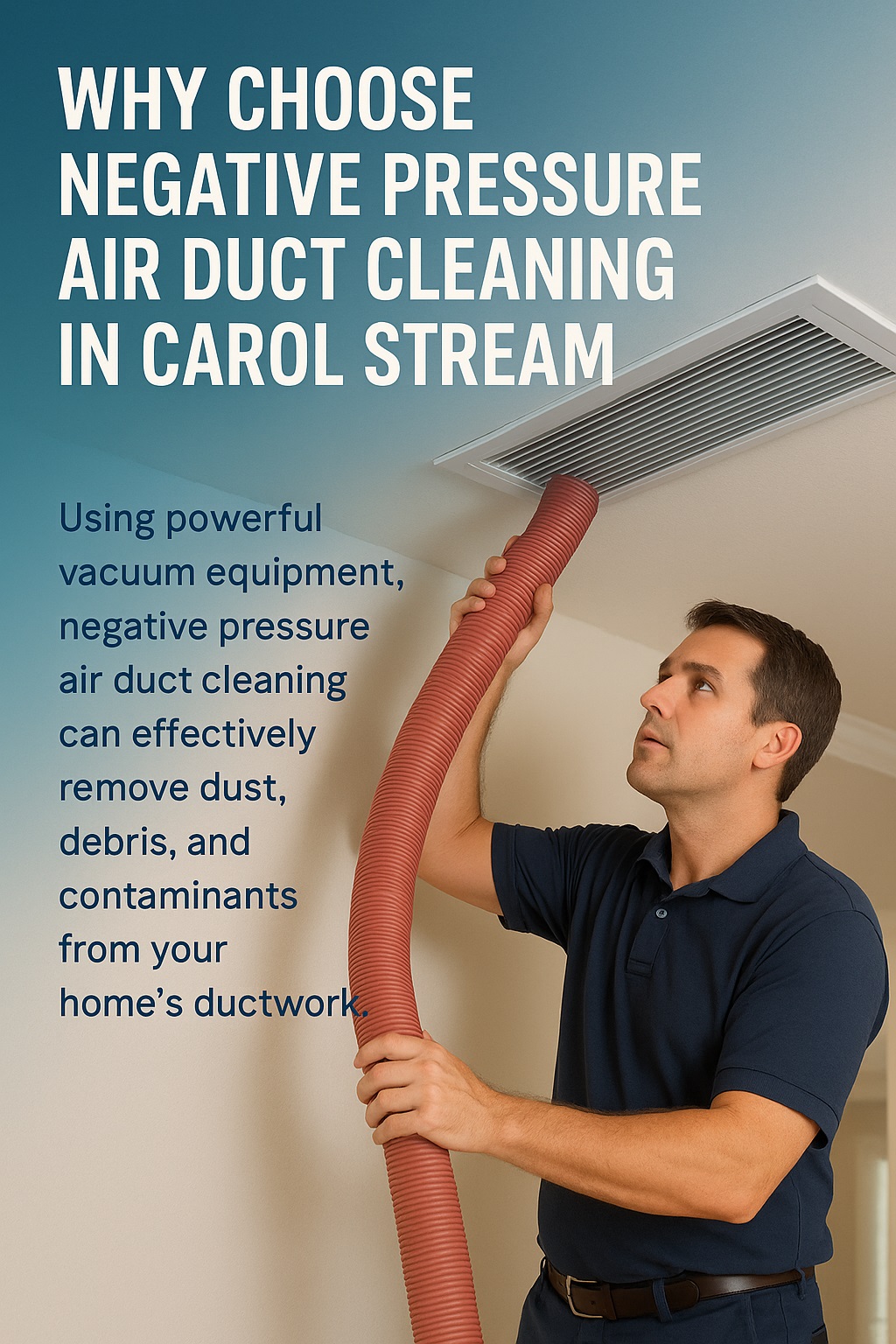 Why Choose Negative Pressure Air Duct Cleaning in Carol Stream