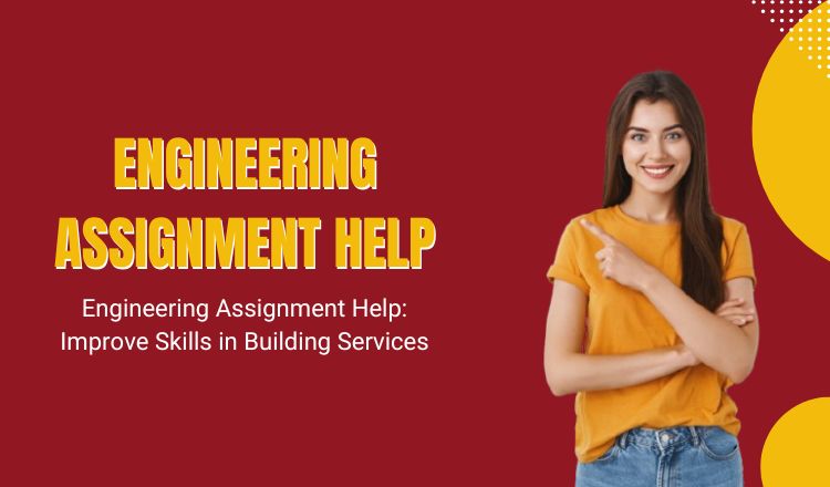 Engineering Assignment Help: Improve Skills in Building Services