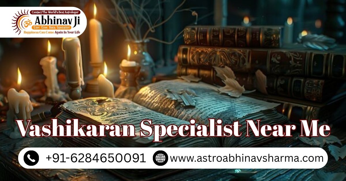 Vashikaran Specialist Near Me
