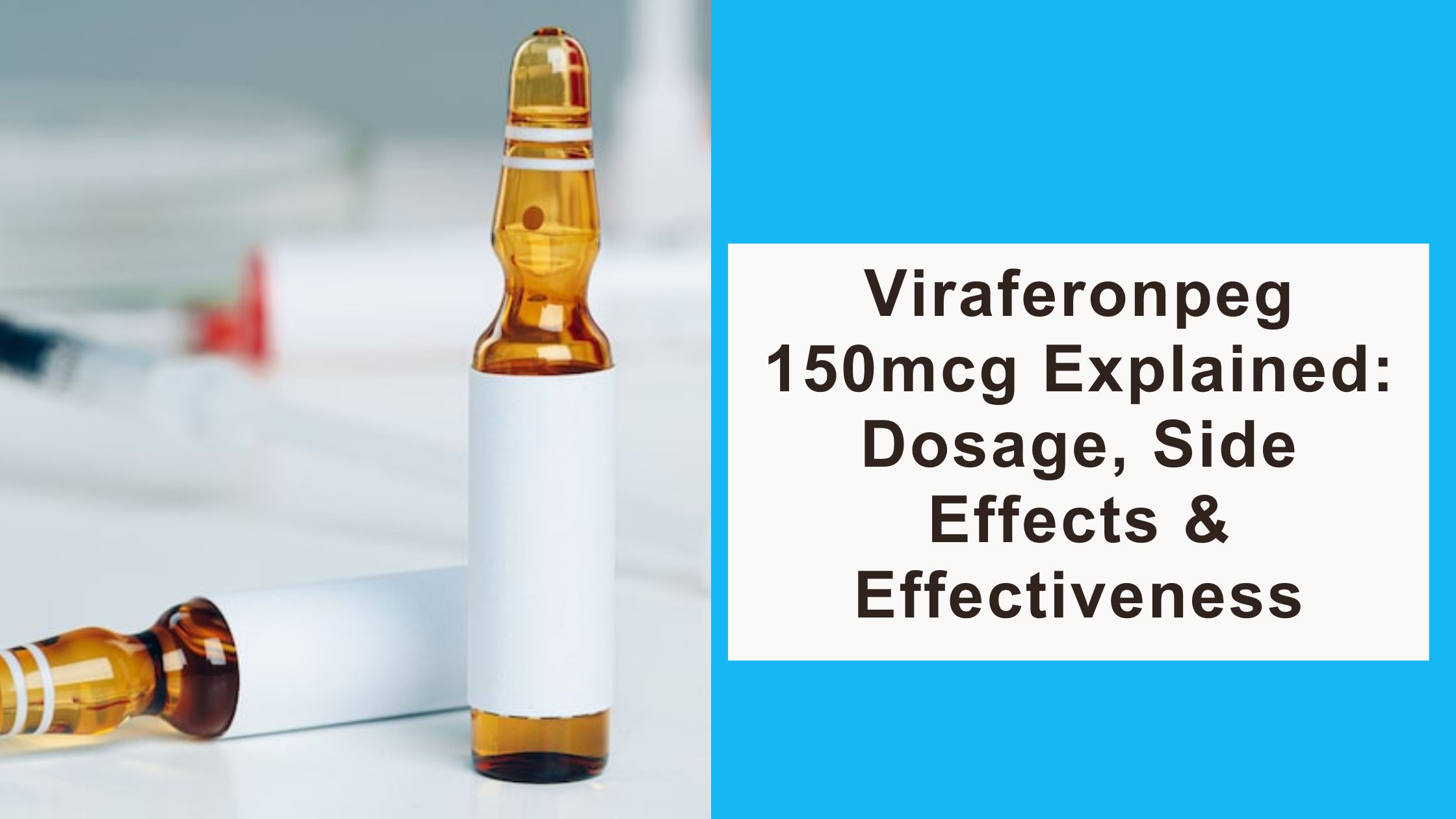 Viraferonpeg 150mcg Explained: Dosage, Side Effects & Effectiveness